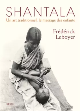 Couverture du produit · Shantala - Un art traditionnel, le massage des enfants
