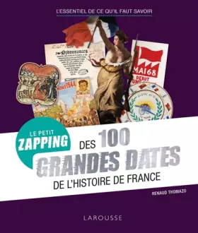 Couverture du produit · Petit zapping des 100 grandes dates qui ont fait l'Histoire de France