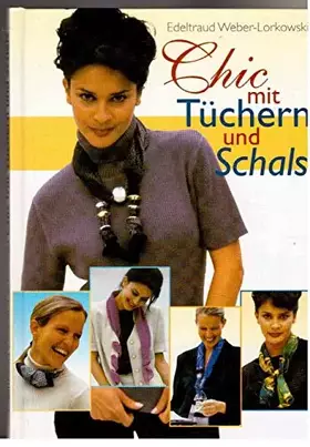 Couverture du produit · Chic mit Tüchern und Schals - 29 Bindetechniken - Schritt für Schritt