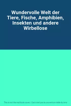 Couverture du produit · Wundervolle Welt der Tiere, Fische, Amphibien, Insekten und andere Wirbellose