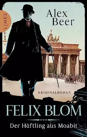 Couverture du produit · Felix Blom. Der Häftling aus Moabit: Kriminalroman - Von der preisgekrönten Autorin und Meisterin des historischen Kriminalroma