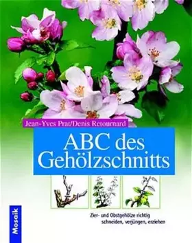 Couverture du produit · ABC des Gehölzschnitts: Zier- und Obstgehölze richtig schneiden, verjüngen, erziehen