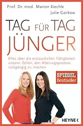 Couverture du produit · Tag für Tag jünger: Alles über die erstaunlichen Fähigkeiten unserer Zellen, den Alterungsprozess rückgängig zu machen