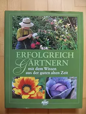 Couverture du produit · Erfolgreich gärtnern mit dem Wissen aus der guten alten Zeit
