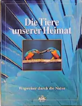 Couverture du produit · Die Tiere unserer Heimat /Die Pflanzen unserer Heimat: Wegweiser durch die Natur