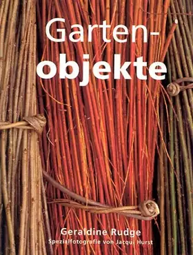 Couverture du produit · Gartenobjekte: Ideen und Projekte aus Metall, Glas, Holz und Stein