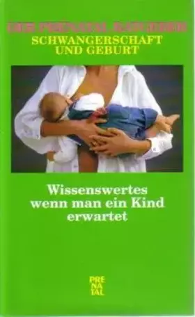 Couverture du produit · Wissenswertes wenn man ein Kind erwartet. Der Prenatal-Ratgeber Schwangerschaft und Geburt