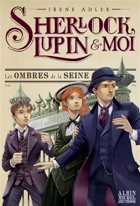 Couverture du produit · Les ombres de la Seine - Sherlock , Lupin et moi Tome 6