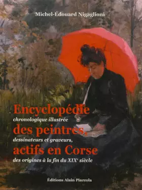 Couverture du produit · Encyclopédie Chronologique Illustrée des Peintres, Dessinateurs et Graveurs Actifs en Corse