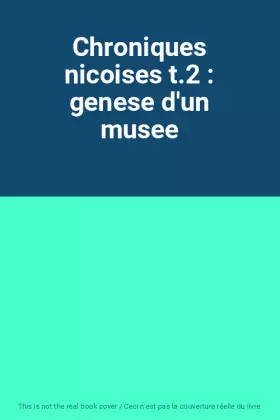 Couverture du produit · Chroniques nicoises t.2 : genese d'un musee