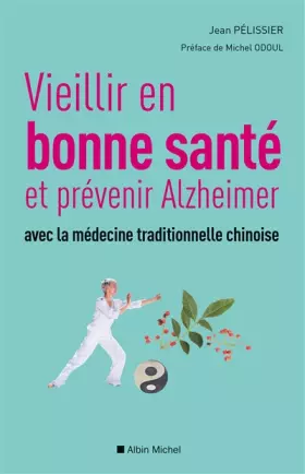 Couverture du produit · Vieillir en bonne sante et prévenir alzheimer avec la médecine traditionnelle chinoise