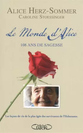 Couverture du produit · Le monde d'Alice. 108 ans de sagesse
