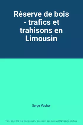 Couverture du produit · Réserve de bois - trafics et trahisons en Limousin