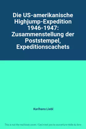 Couverture du produit · Die US-amerikanische Highjump-Expedition 1946-1947: Zusammenstellung der Poststempel, Expeditionscachets