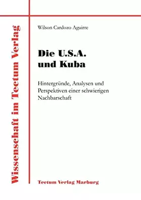 Couverture du produit · Die U.S.A. und Kuba. Hintergründe, Analysen und Perspektiven einer schwierigen Nachbarschaft (Wissenschaft Im Tectum Verlag)