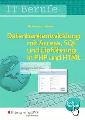 Couverture du produit · IT-Berufe: Datenbankentwicklung und -anpassung mit MS Access und SQL und Einführung in PHP mit HTML Schülerband (Datenbankenent