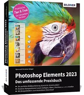 Couverture du produit · Photoshop Elements 2023 - Das umfangreiche Praxisbuch: leicht verständlich, komplett in Farbe, auf 550 Seiten erklärt!