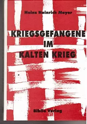 Couverture du produit · Kriegsgefangene im Kalten Krieg: Die Kriegsgefangenenpolitik der Bundesrepublik Deutschland im Amerikanisch-Sowjetischen Machtk