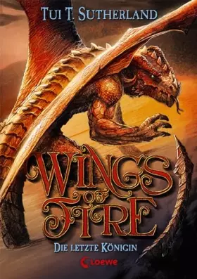 Couverture du produit · Wings of Fire (Band 5) - Die letzte Königin: Actionreiches Kinderbuch für Jungen und Mädchen ab 11 Jahre