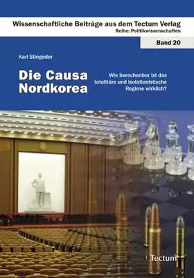 Couverture du produit · Die Causa Nordkorea: Wie berechenbar ist das totalitäre und isolationistische Regime wirklich? (Wissenschaftliche Beiträge aus 