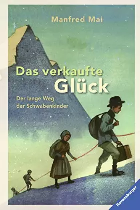 Couverture du produit · Das verkaufte Glück: Der lange Weg der Schwabenkinder (Kinderliteratur)