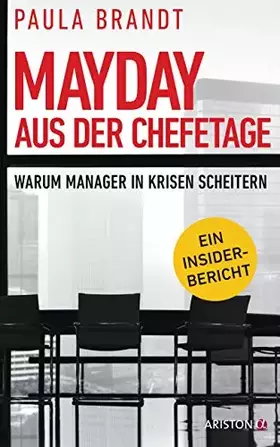 Couverture du produit · Mayday aus der Chefetage: Warum Manager in Krisen scheitern: Warum Manager in Krisen scheitern. Ein Insider-Bericht