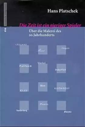 Couverture du produit · Die Zeit ist ein gieriger Spieler: Über die Malerei des 20. Jahrhunderts
