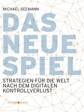 Couverture du produit · Das neue Spiel: Strategien für die Welt nach dem digitalen Kontrollverlust