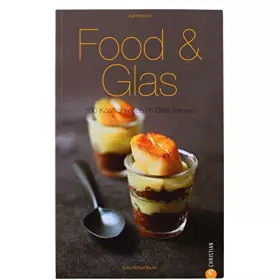 Couverture du produit · Food & Glas: 100 Köstlichkeiten im Glas serviert (Cook & Style)