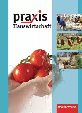 Couverture du produit · Praxis Hauswirtschaft - Ausgabe 2011: Schülerband 7 - 10: Schulbuch 7 - 10