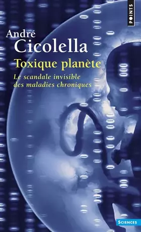Couverture du produit · Toxique planète - Le scandale invisible des maladies chroniques