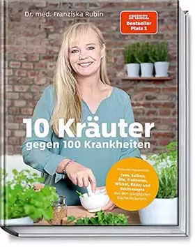 Couverture du produit · 10 Kräuter gegen 100 Krankheiten: Heilsame Hausmittel: Tees, Salben, Öle, Tinkturen, Wickel, Bäder und Kochrezepte aus den gäng