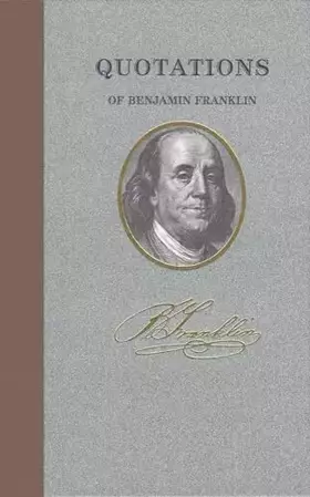 Couverture du produit · Quotations of Benjamin Franklin (Quotations of Great Americans)