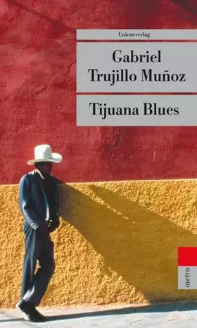 Couverture du produit · Tijuana Blues: Roman. Miguel Ángel Morgado ermittelt (metro)