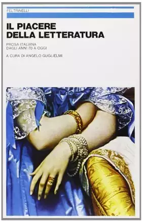 Couverture du produit · Il piacere della letteratura. Prosa italiana dagli anni Settanta a oggi (I fatti e le idee, saggi e biografie, Band 501)