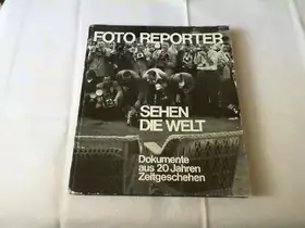 Couverture du produit · Foto-Reporter sehen die Welt, Dokumente aus 20 Jahren Zeitgeschichte.