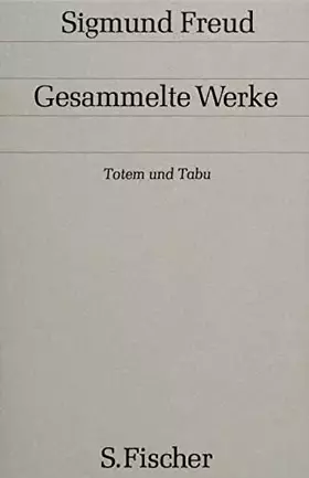Couverture du produit · Gesammelte Werke.: Totem und Tabu: Einige Übereinstimmungen im Seelenleben der Wilden und der Neurotiker (Gesammelte Werke in 1