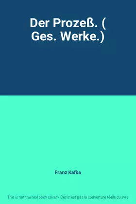 Couverture du produit · Der Prozeß. ( Ges. Werke.)
