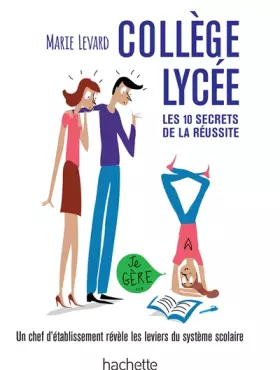 Couverture du produit · COLLEGE / LYCEE - Les 10 secrets de la réussite: Une ancienne proviseure vous révèle les coulisses du système éducatif français