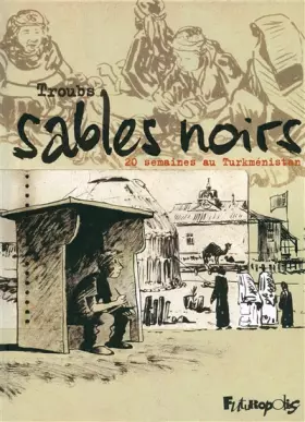 Couverture du produit · Sables noirs: 20 semaines au Turkménistan