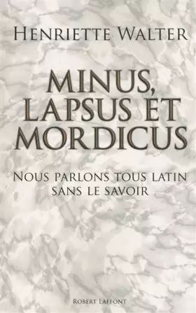 Couverture du produit · Minus, lapsus et mordicus : Nous parlons tous latin sans le savoir