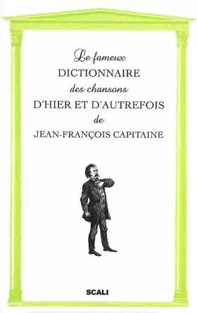 Couverture du produit · Le fameux dictionnaire des chansons d'hier et d'autrefois