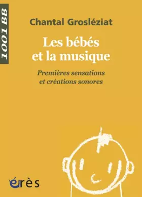 Couverture du produit · Les bébés et la musique. Premières sensations et créations sonores