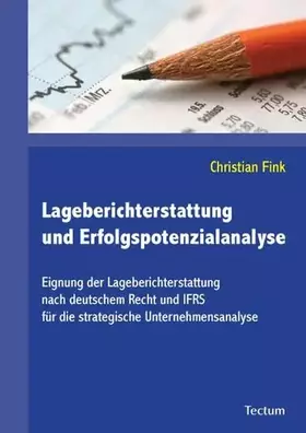 Couverture du produit · Lageberichterstattung und Erfolgspotenzialanalyse: Eignung der Lageberichterstattung nach deutschem Recht und IFRS für die stra