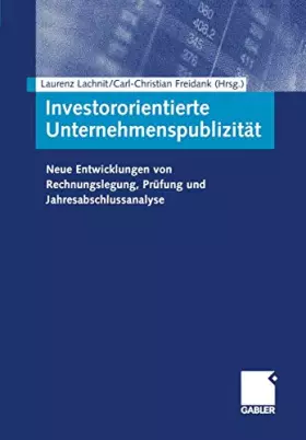 Couverture du produit · Investororientierte Unternehmenspublizität: Neue Entwicklungen von Rechnungslegung, Prüfung und Jahresabschlussanalyse