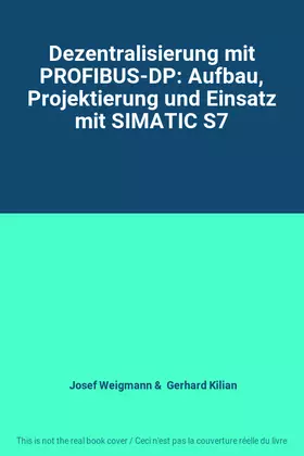 Couverture du produit · Dezentralisierung mit PROFIBUS-DP: Aufbau, Projektierung und Einsatz mit SIMATIC S7