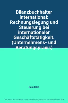 Couverture du produit · Bilanzbuchhalter international: Rechnungslegung und Steuerung bei internationaler Geschäftstätigkeit. (Unternehmens- und Beratu