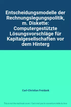 Couverture du produit · Entscheidungsmodelle der Rechnungslegungspolitik, m. Diskette: Computergestützte Lösungsvorschläge für Kapitalgesellschaften vo