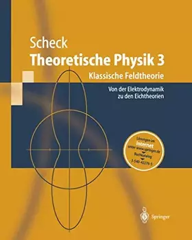 Couverture du produit · Theoretische Physik 3: Klassische Feldtheorie. Von Elektrodynamik, nicht-Abelschen Eichtheorien und Gravitation (Springer-Lehrb