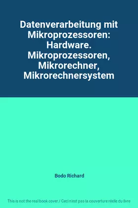 Couverture du produit · Datenverarbeitung mit Mikroprozessoren: Hardware. Mikroprozessoren, Mikrorechner, Mikrorechnersystem